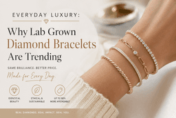 Everyday Luxury: Why Lab Grown Diamond Bracelets Are Trending