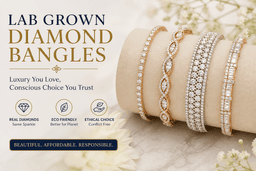 Lab Grown Diamond Bangles: Complete Guide for Smart Buyers in India